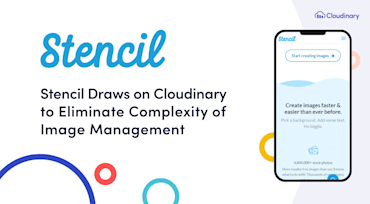 Stencil Draws on Cloudinary to Eliminate Complexity of Image Management