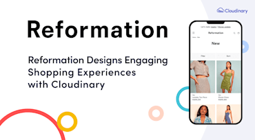 Reformation Designs Engaging Shopping Experiences With Cloudinary