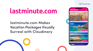 lastminute.com Takes a Vacation From Media-Management Headaches With Cloudinary